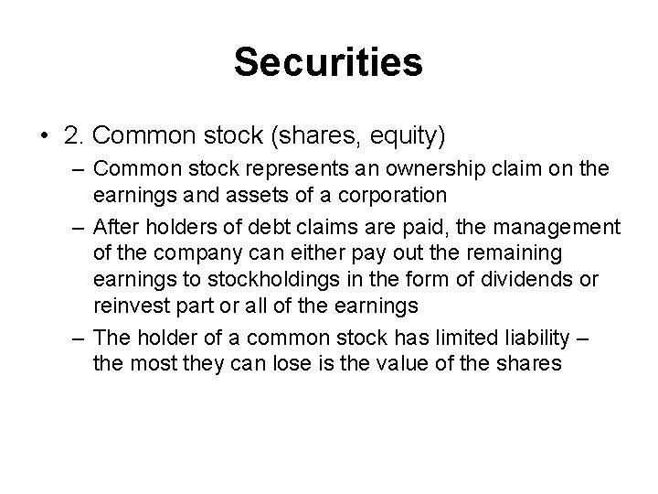 Securities • 2. Common stock (shares, equity) – Common stock represents an ownership claim