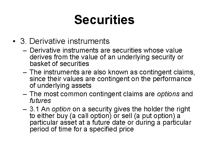 Securities • 3. Derivative instruments – Derivative instruments are securities whose value derives from