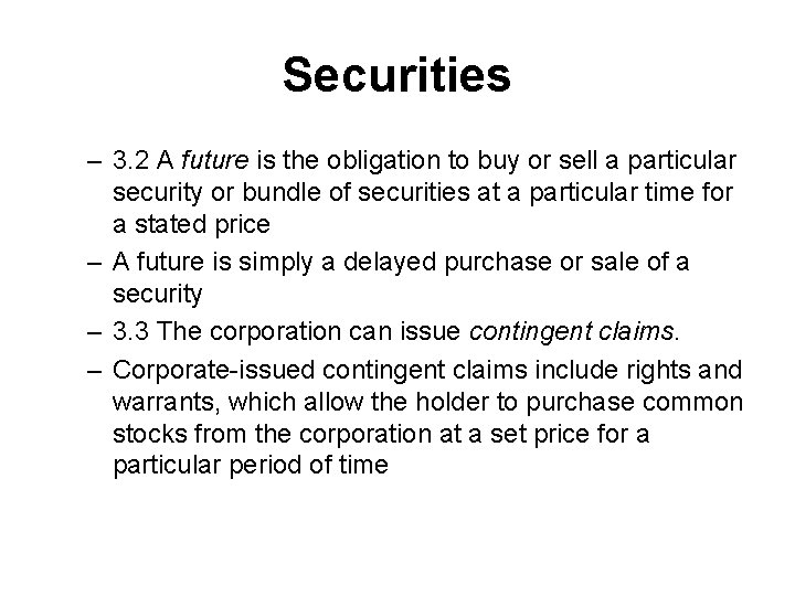 Securities – 3. 2 A future is the obligation to buy or sell a
