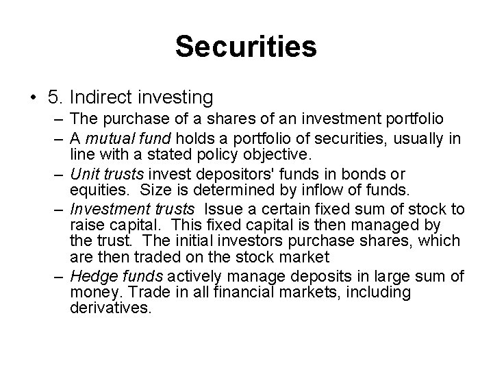 Securities • 5. Indirect investing – The purchase of a shares of an investment