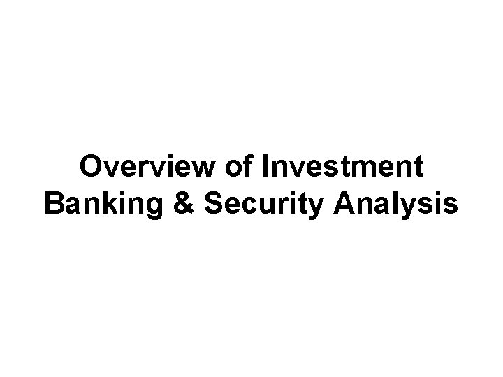 Overview of Investment Banking & Security Analysis 