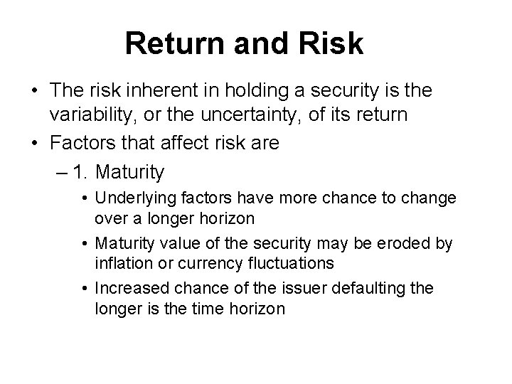 Return and Risk • The risk inherent in holding a security is the variability,