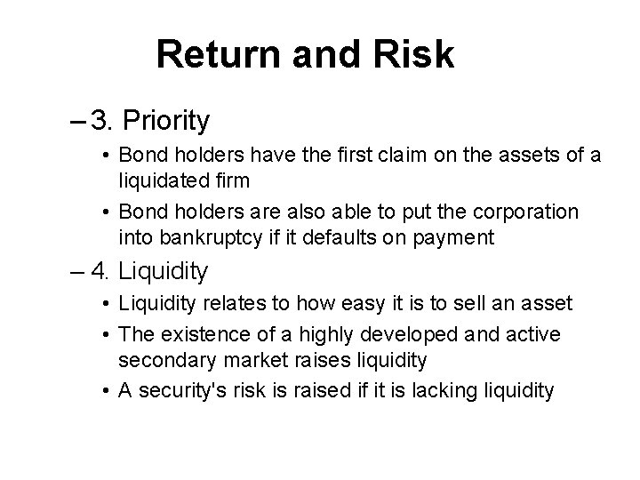 Return and Risk – 3. Priority • Bond holders have the first claim on