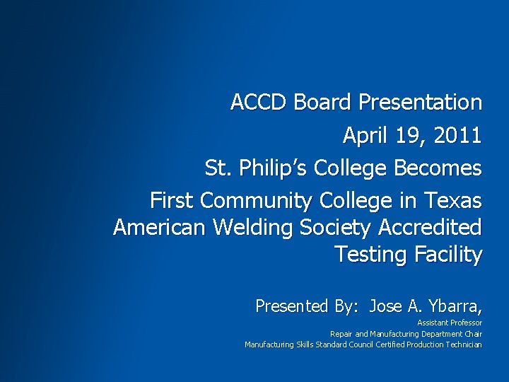 ACCD Board Presentation St. Philip’s College Becomes April 19, 2011 First Community College in