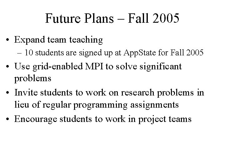 Future Plans – Fall 2005 • Expand team teaching – 10 students are signed