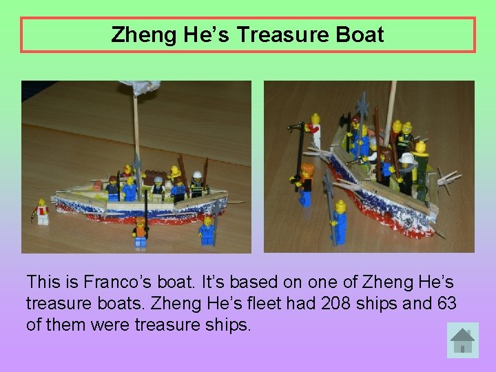 Zheng He’s Treasure Boat This is Franco’s boat. It’s based on one of Zheng