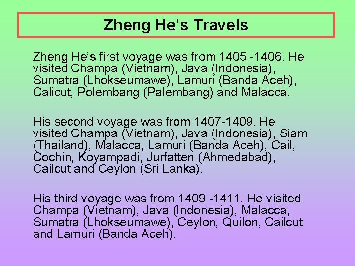 Zheng He’s Travels Zheng He’s first voyage was from 1405 -1406. He visited Champa