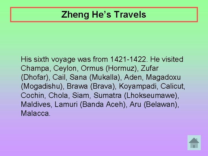 Zheng He’s Travels His sixth voyage was from 1421 -1422. He visited Champa, Ceylon,