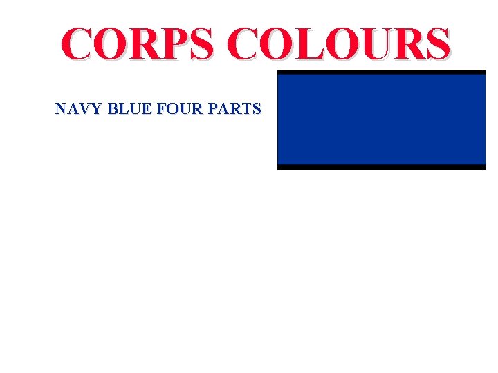 CORPS COLOURS NAVY BLUE FOUR PARTS OLD GOLD ONE PART GREEN ONE PART DRUMMER