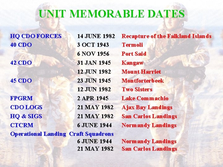 UNIT MEMORABLE DATES HQ CDO FORCES 40 CDO 14 JUNE 1982 3 OCT 1943