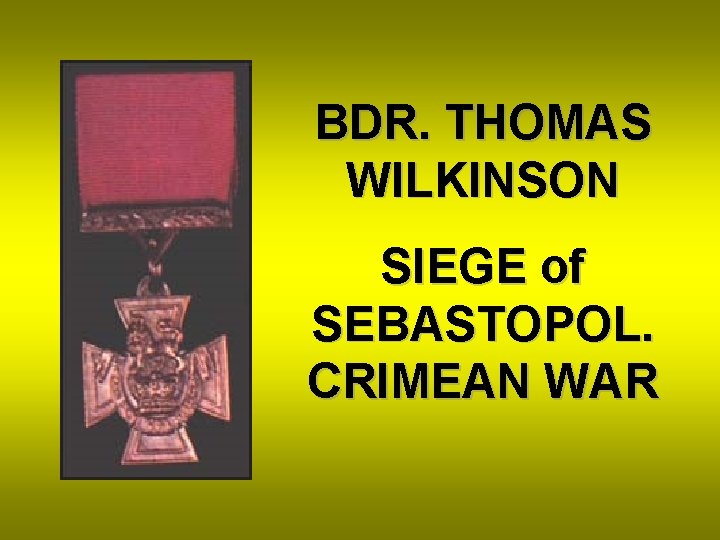 BDR. THOMAS WILKINSON SIEGE of SEBASTOPOL. CRIMEAN WAR 