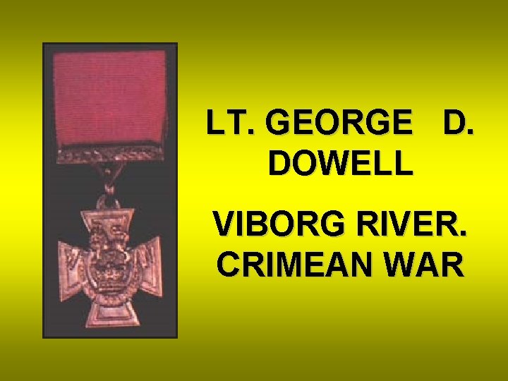 LT. GEORGE D. DOWELL VIBORG RIVER. CRIMEAN WAR 