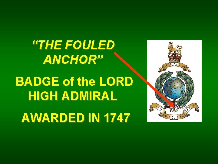 “THE FOULED ANCHOR” BADGE of the LORD HIGH ADMIRAL AWARDED IN 1747 