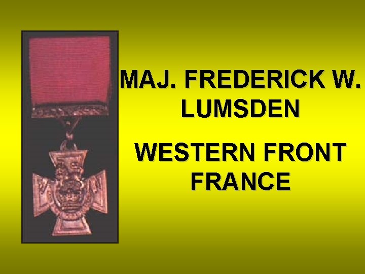 MAJ. FREDERICK W. LUMSDEN WESTERN FRONT FRANCE 