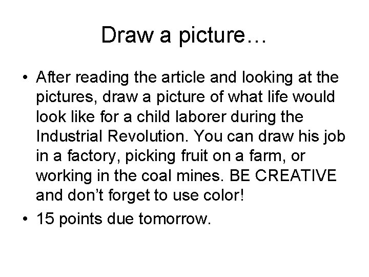 Draw a picture… • After reading the article and looking at the pictures, draw