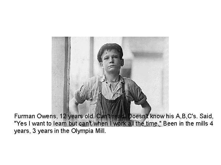 Furman Owens, 12 years old. Can't read. Doesn't know his A, B, C's. Said,