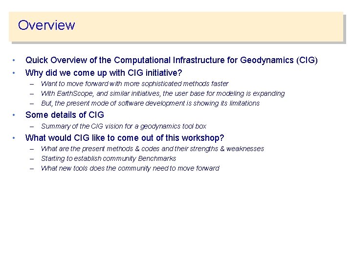 Overview • • Quick Overview of the Computational Infrastructure for Geodynamics (CIG) Why did