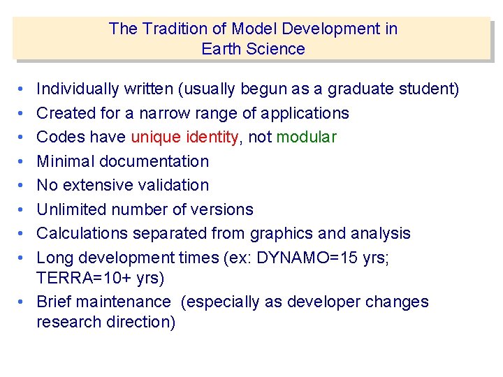 The Tradition of Model Development in Earth Science • • Individually written (usually begun