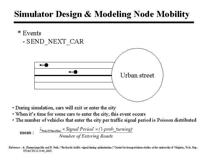 Simulator Design & Modeling Node Mobility * Events - SEND_NEXT_CAR Urban street • During