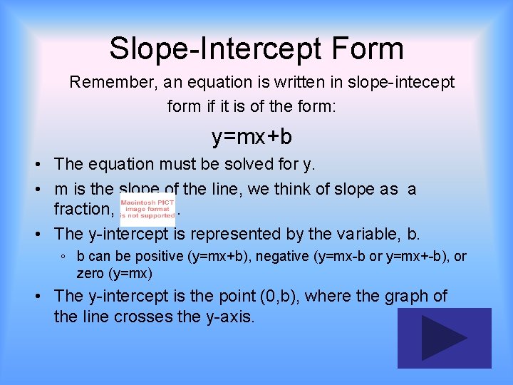 Slope-Intercept Form Remember, an equation is written in slope-intecept form if it is of