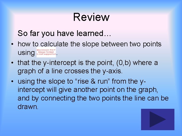 Review So far you have learned… • how to calculate the slope between two