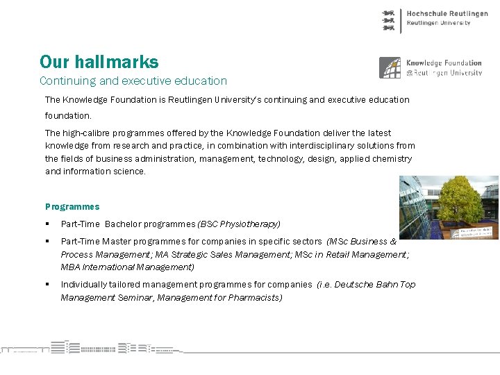 Our hallmarks Continuing and executive education The Knowledge Foundation is Reutlingen University‘s continuing and