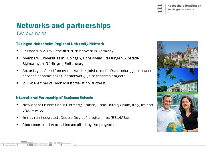 Networks and partnerships Two examples Tübingen-Hohenheim Regional University Network § Founded in 2005 –