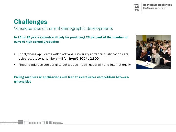Challenges Consequences of current demographic developments In 10 to 15 years schools will only