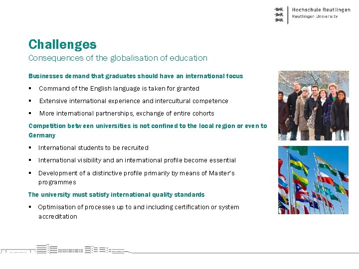 Challenges Consequences of the globalisation of education Businesses demand that graduates should have an