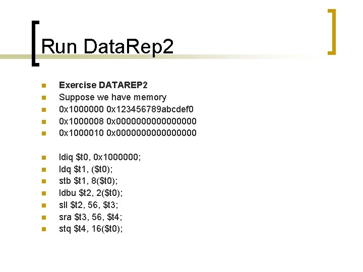 Run Data. Rep 2 n n n Exercise DATAREP 2 Suppose we have memory