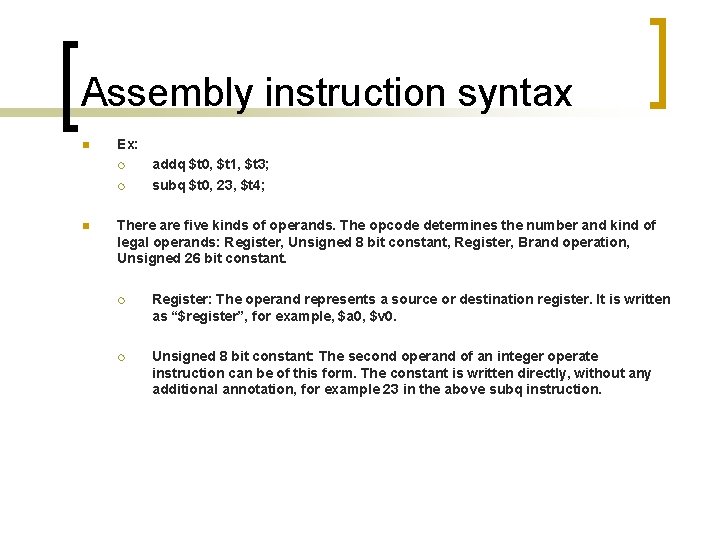 Assembly instruction syntax n Ex: ¡ ¡ n addq $t 0, $t 1, $t