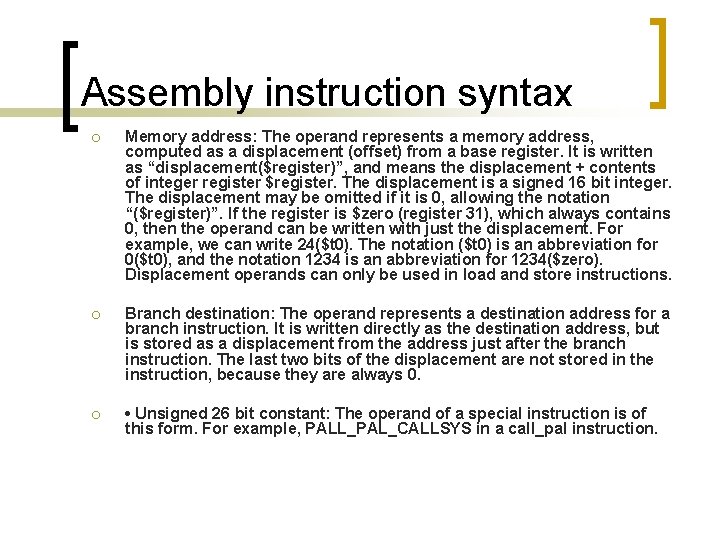 Assembly instruction syntax ¡ Memory address: The operand represents a memory address, computed as
