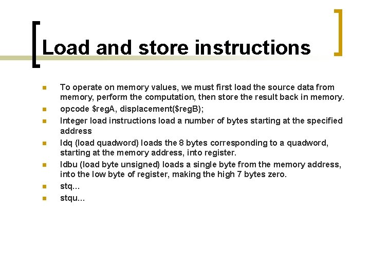 Load and store instructions n n n n To operate on memory values, we