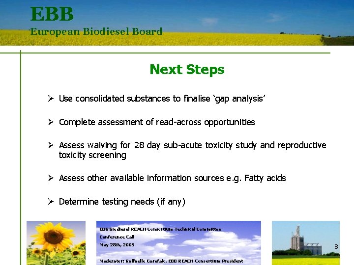 EBB European Biodiesel Board Next Steps Ø Use consolidated substances to finalise ‘gap analysis’