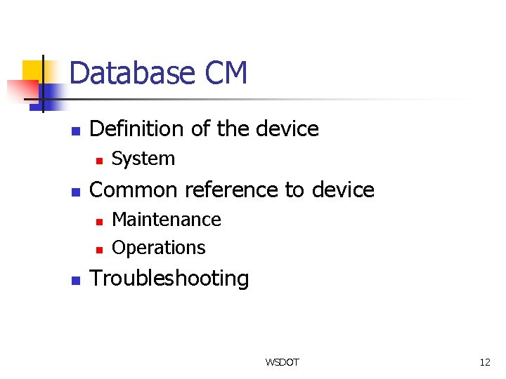 Database CM n Definition of the device n n Common reference to device n