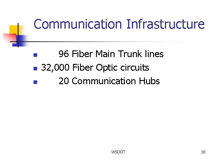 Communication Infrastructure n n n 96 Fiber Main Trunk lines 32, 000 Fiber Optic