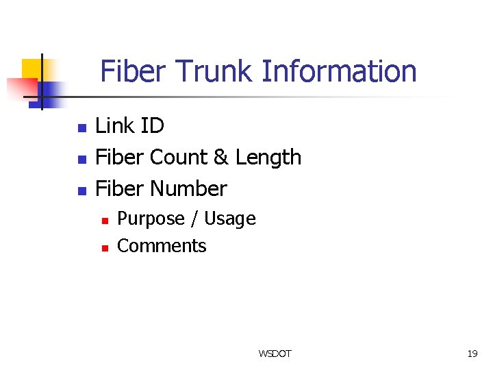 Fiber Trunk Information n Link ID Fiber Count & Length Fiber Number n n