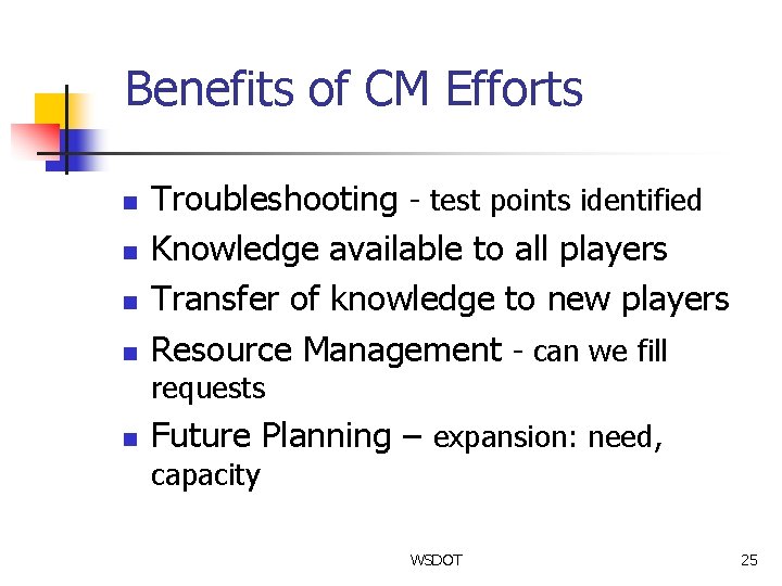 Benefits of CM Efforts n n Troubleshooting - test points identified Knowledge available to