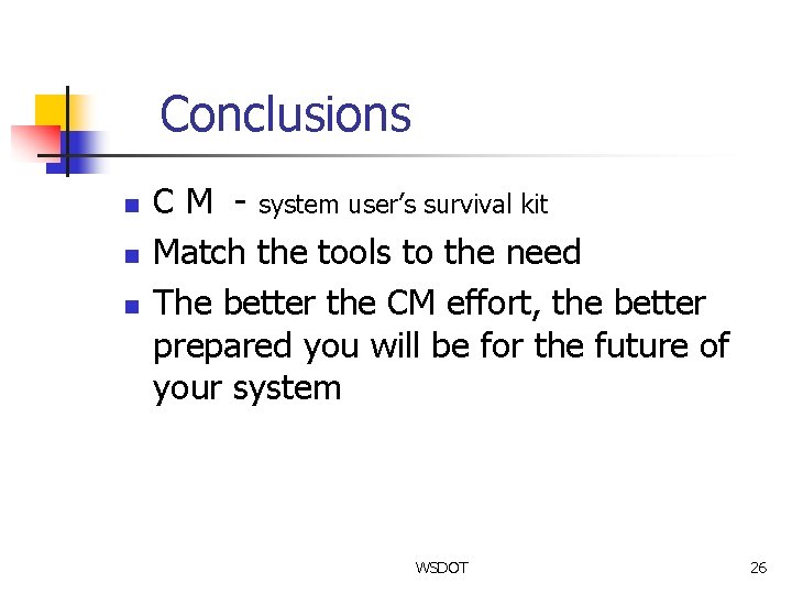 Conclusions n n n C M - system user’s survival kit Match the tools