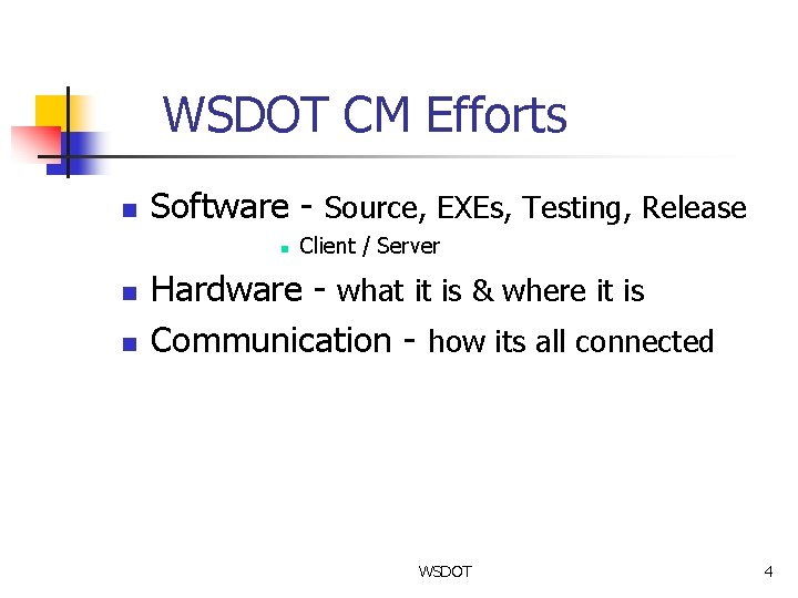 WSDOT CM Efforts n Software - Source, EXEs, Testing, Release n n n Client