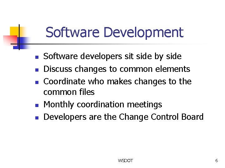 Software Development n n n Software developers sit side by side Discuss changes to