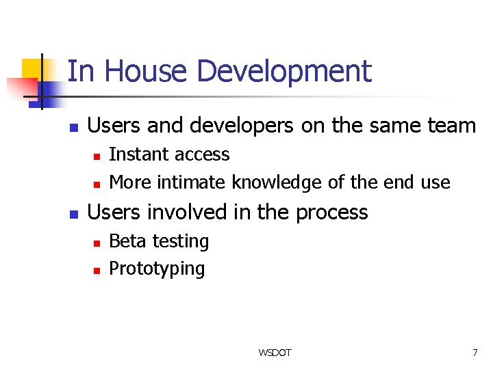 In House Development n Users and developers on the same team n n n