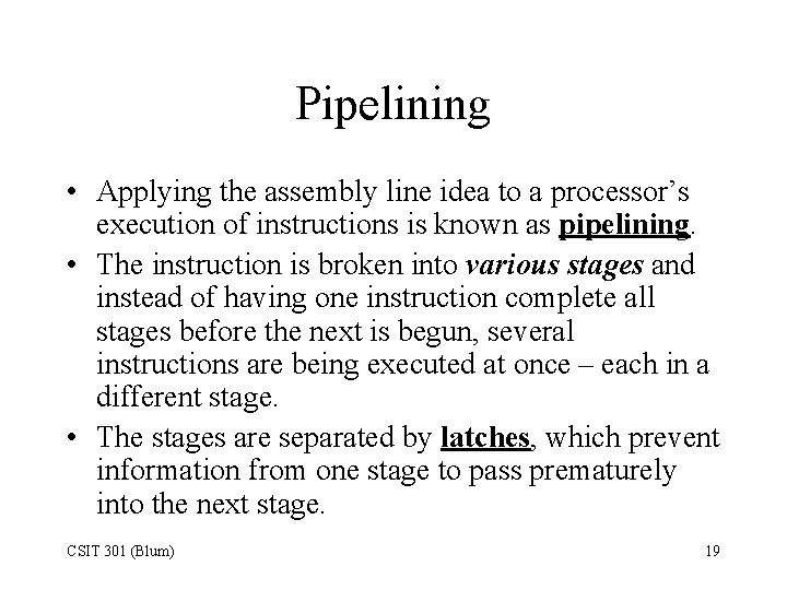 Pipelining • Applying the assembly line idea to a processor’s execution of instructions is