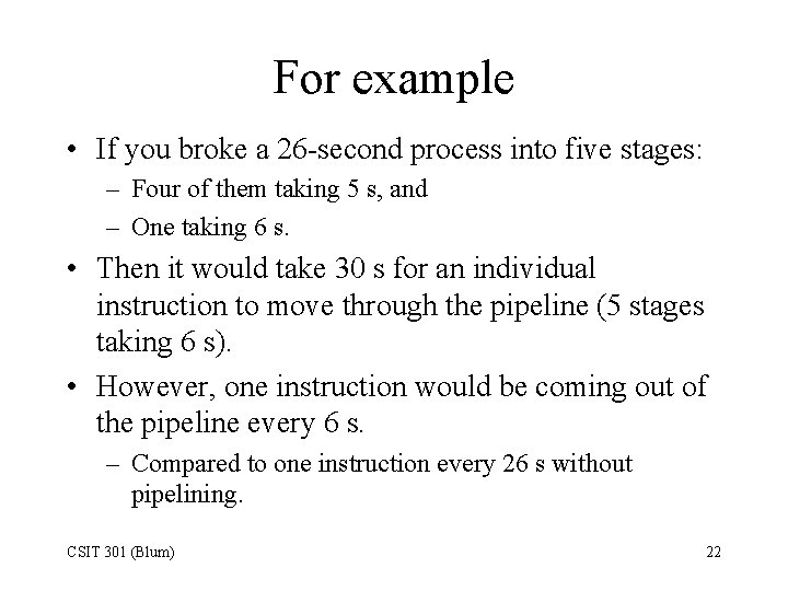 For example • If you broke a 26 -second process into five stages: –