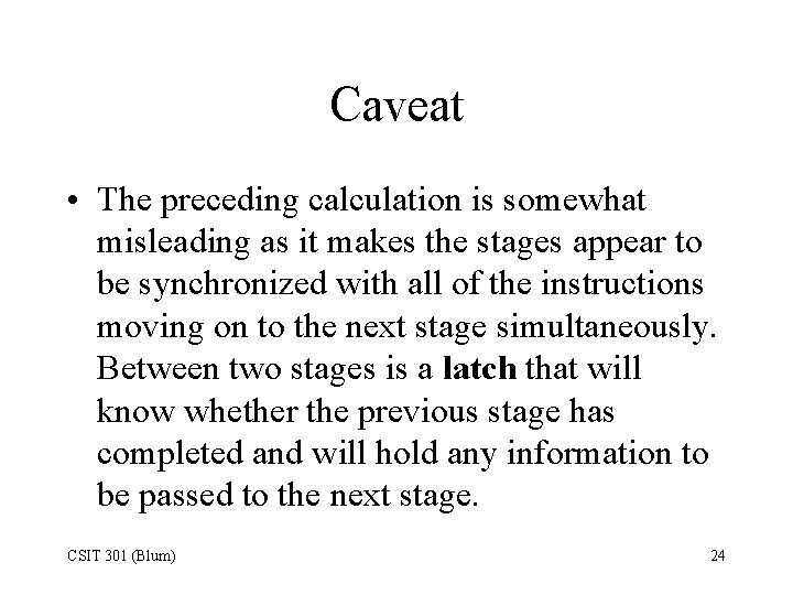 Caveat • The preceding calculation is somewhat misleading as it makes the stages appear