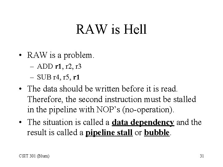 RAW is Hell • RAW is a problem. – ADD r 1, r 2,