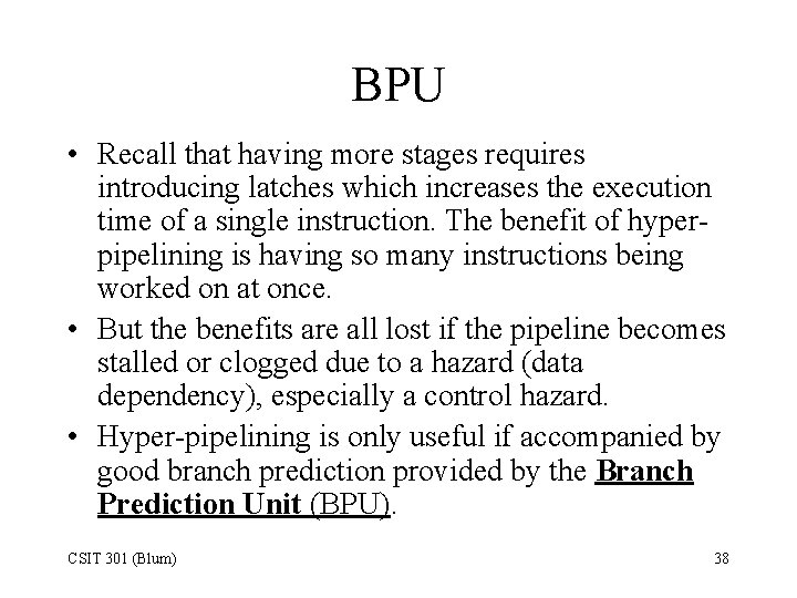 BPU • Recall that having more stages requires introducing latches which increases the execution