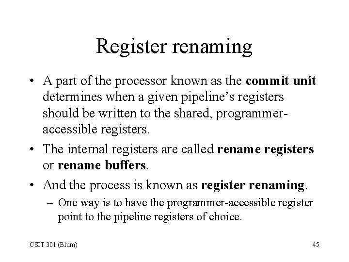 Register renaming • A part of the processor known as the commit unit determines