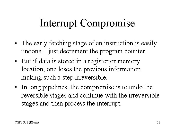 Interrupt Compromise • The early fetching stage of an instruction is easily undone –