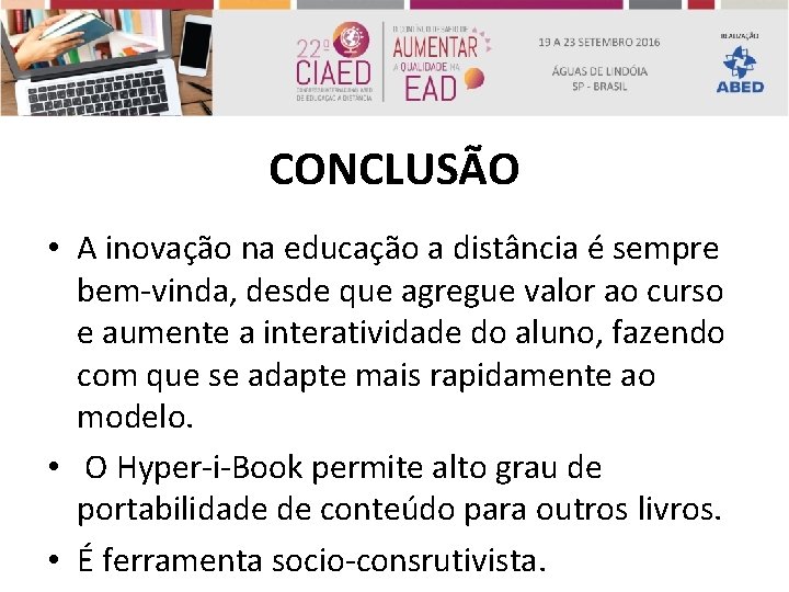 CONCLUSÃO • A inovação na educação a distância é sempre bem-vinda, desde que agregue